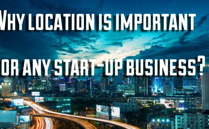 Why location is important for any start-up business